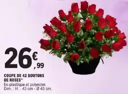 E.Leclerc Coupe de 42 boutons de roses offre