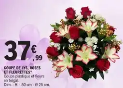E.Leclerc Coupe de lys, roses et fleurettes offre