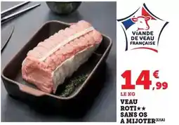 Super U Veau roti sans os a mijoter offre