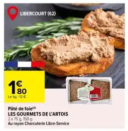 Carrefour Pâté de foie LES GOURMETS DE L'ARTOIS offre