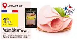 Carrefour Saucisson de jambon LES GOURMETS DE L'ARTOIS offre