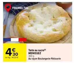 Carrefour Tarte au sucre MENISSEZ offre