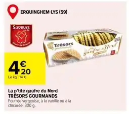 Carrefour La p’tite gaufre du Nord TRÉSORS GOURMANDS offre