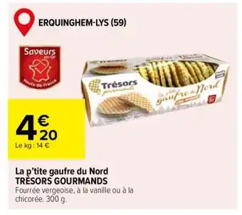 Carrefour La p’tite gaufre du Nord TRÉSORS GOURMANDS offre