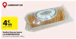 Carrefour Gaufres fines pur beurre LA DUNKERQUOISE offre