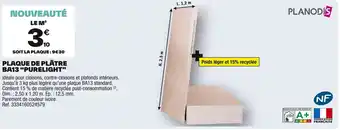 Brico Dépôt PLANODIS Plaque de plâtre ba13 "purelight" offre