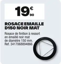 Brico Dépôt Rosace emaille d150 noir mat offre