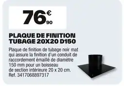 Brico Dépôt Plaque de finition tubage 20x20 d150 offre