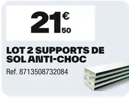 Brico Dépôt Lot 2 supports de sol anti-choc offre