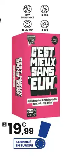 JouéClub Propulsé par TLM C’EST MIEUX SANS EUH ! 2 C’EST MIEUX SANS EUH ! offre