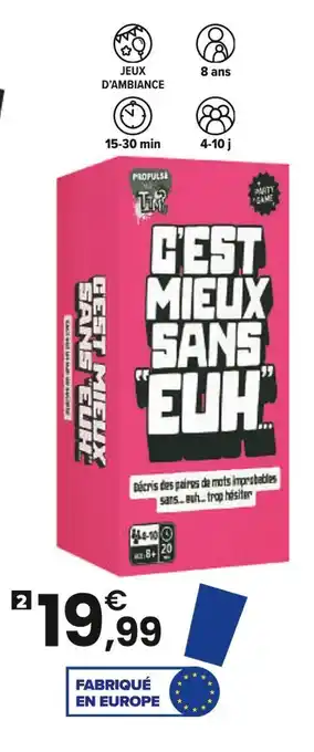 JouéClub Propulsé par TLM C’EST MIEUX SANS EUH ! 2 C’EST MIEUX SANS EUH ! offre