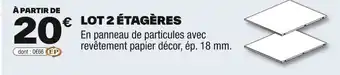 Brico Dépôt Lot 2 étagères offre