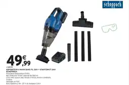 Intermarché Hyper SCHEPPACH Aspirateur a main sans fil 20v + starterkit 2ah offre