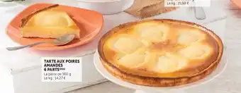 Super U Tarte aux poires amandes 6 parts offre
