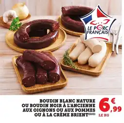 Bi1 Boudin blanc nature ou boudin noir à l'ancienne aux oignons ou aux pommes ou à la crème brient offre