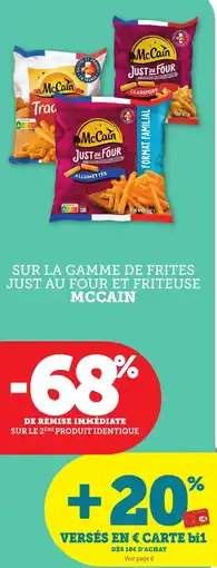 Bi1 SUR LA GAMME DE FRITES JUST AU FOUR ET FRITEUSE MCCAIN offre