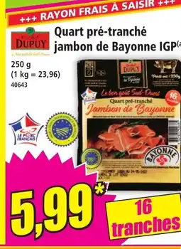 Norma DUPUY Quart pré-tranché jambon de Bayonne IGP offre