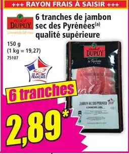 Norma 6 tranches de jambon DUPUY sec des Pyrénées qualité supérieure offre