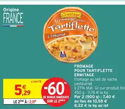 Intermarché Express ERMITAGE Fromage pour tartiflette offre