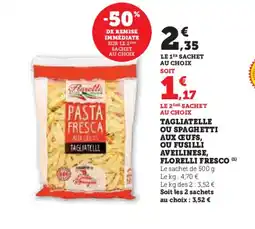 Hyper U Tagliatelle ou spaghetti aux oeufs, ou fusilli aveilinese, florelli fresco offre