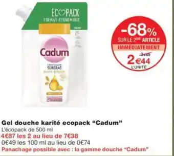 Monoprix CADUM Gel douche karité ecopack offre