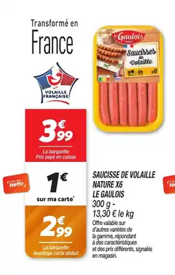 Netto LE GAULOIS Saucisse de volaille nature x6 offre