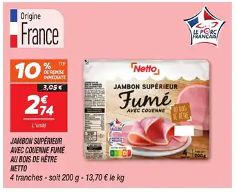 Netto NETTO Jambon supérieur avec couenne fumé au bois de hêtre offre