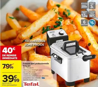 Carrefour TEFAL Friteuse semi professionnelle Easy pro offre