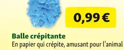 Maxi Zoo Balle crépitante offre