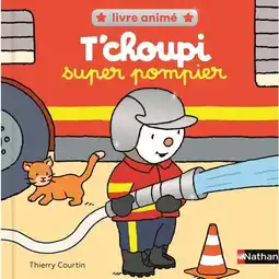 Carrefour T'Choupi super pompier offre