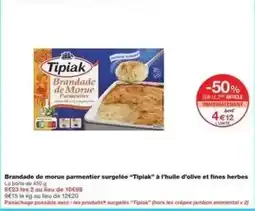 Monoprix Tipiak - brandade de morue parmentier surgelée tiplait à l'huile d'olive et fines herbes offre
