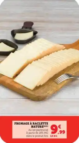 Super U Fromage à raclette nature offre