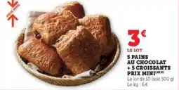 Super U 5 pains au chocolat + 5 croissants prix mini offre