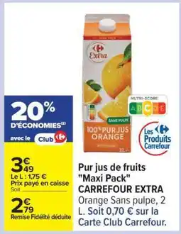 Carrefour Pur jus de fruits Maxi Pack CARREFOUR EXTRA offre