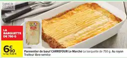 Carrefour Parmentier de bœuf CARREFOUR Le Marché offre