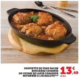 Hyper U Paupiette de veau facon bouchère cuisinée ou cuisse de lapin chasseur mitonnée a l'échalote offre