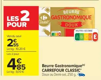 Carrefour Market Beurre Gastronomique CARREFOUR CLASSIC’ offre