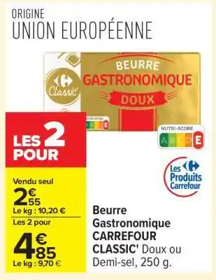 Carrefour Beurre Gastronomique CARREFOUR CLASSIC’ offre