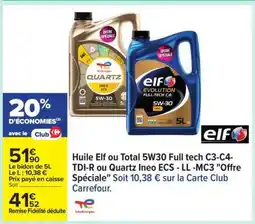Carrefour Huile Elf ou Total 5W30 Full tech C3-C4-TDI-R ou Quartz Ineo ECS - LL -MC3 Offre Spéciale offre