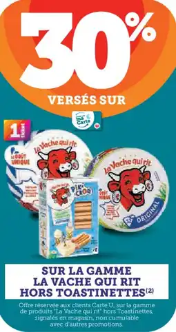 Hyper U LA VACHE QUI RIT Sur la gamm hors toastinettes offre