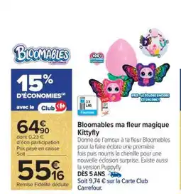 Carrefour Bloomables ma fleur magique Kittyfly offre