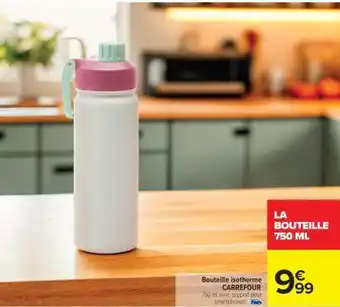 Carrefour LA BOUTEILLE 750 ML offre