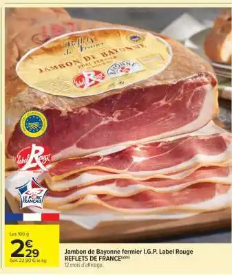 Carrefour Market Jambon de Bayonne fermier I.G.P. Label Rouge REFLETS DE FRANCE offre