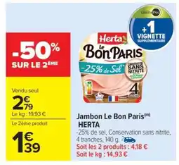 Carrefour Market Jambon Le Bon Paris Herta offre