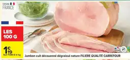 Carrefour Jambon cuit découenné dégraissé nature FILIERE QUALITE CARREFOUR offre