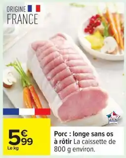 Carrefour Porc : longe sans os à rôtir offre