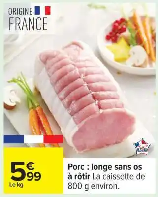Carrefour Porc : longe sans os à rôtir offre