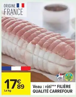 Carrefour Veau : rôti*** FILIERE QUALITE CARREFOUR offre