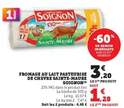 Hyper U SOIGNON Fromage au lait pasteurise de chevre sainte-maure offre