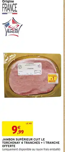 Intermarché LE TORCHONAY Jambon supérieur cuit offre